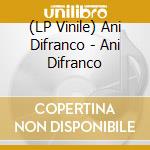 (LP Vinile) Ani Difranco - Ani Difranco lp vinile di Ani Difranco