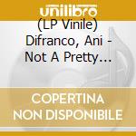 (LP Vinile) Difranco, Ani - Not A Pretty Girl (2 Lp) lp vinile di Difranco, Ani