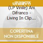(LP Vinile) Ani Difranco - Living In Clip (3 Lp) vinile