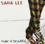 Sara Lee - Make It Beautiful cd
