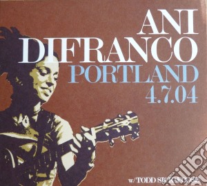 Ani Difranco - Portland 4.7.04 cd musicale di Ani Difranco