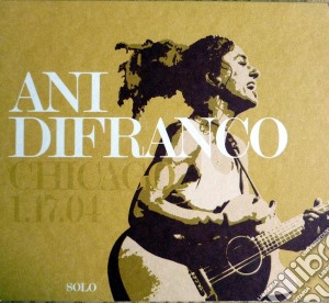Ani Difranco - Chicago 1.17.04 cd musicale di Ani Difranco