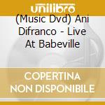 (Music Dvd) Ani Difranco - Live At Babeville cd musicale