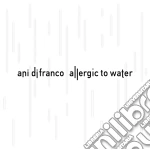 Ani Difranco - Allergic To Water cd