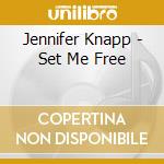 Jennifer Knapp - Set Me Free cd musicale di Jennifer Knapp