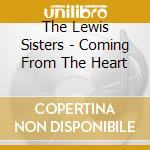The Lewis Sisters - Coming From The Heart cd