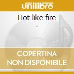 Hot like fire - cd