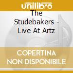 The Studebakers - Live At Artz cd