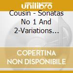 Cousin - Sonatas No 1 And 2-Variations On A Polis cd musicale di Cousin