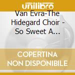 Van Evra-The Hidegard Choir - So Sweet A Melody