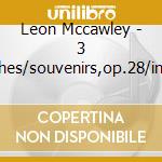 Leon Mccawley - 3 Sketches/souvenirs,op.28/interlud