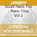 Gould Piano Trio - Piano Trios Vol 2 cd musicale di Gould Piano Trio