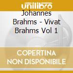 Johannes Brahms - Vivat Brahms Vol 1 cd musicale di Johannes Brahms