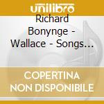 Richard Bonynge - Wallace - Songs By William Vincent Wallace cd musicale di Silver Sally