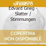 Edvard Grieg - Slatter / Stimmungen cd