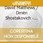 David Matthews / Dmitri Shostakovich - Piano Quintets