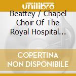 Beattey / Chapel Choir Of The Royal Hospital Chelsea - Carols From Chelsea cd musicale di Chapel Choir Of Rhc/Vann