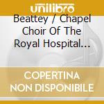 Beattey / Chapel Choir Of The Royal Hospital Chelsea - Carols From Chelsea cd