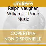 Ralph Vaughan Williams - Piano Music cd
