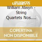 William Alwyn - String Quartets Nos. 10-13 cd musicale di Alwyn