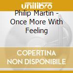 Philip Martin - Once More With Feeling cd