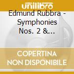 Edmund Rubbra - Symphonies Nos. 2 & 4 cd musicale di Edmund Rubbra