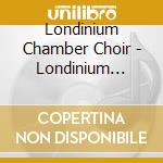 Londinium Chamber Choir - Londinium Chamber Choir M- The Gluepot Connection cd musicale di Somm