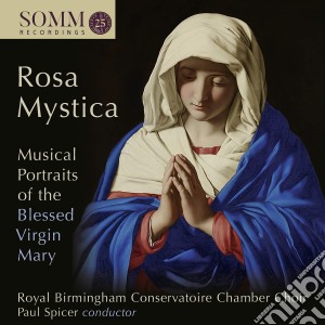 Rosa Mystica: Musical Portraits Of The Blessed Virgin Mary cd musicale