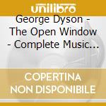 George Dyson - The Open Window - Complete Music For Piano (2 Cd) cd