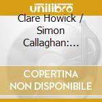 Clare Howick / Simon Callaghan: Entente Musicale - Music For Violin And Piano cd musicale
