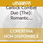 Carlock-Combet Duo (The): Romantic Violin Sonatas cd