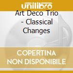 Art Deco Trio - Classical Changes cd