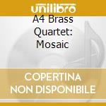 A4 Brass Quartet: Mosaic cd musicale