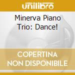 Minerva Piano Trio: Dance! cd