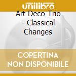 Art Deco Trio - Classical Changes
