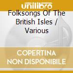 Folksongs Of The British Isles / Various cd