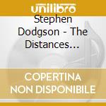 Stephen Dodgson - The Distances Between cd