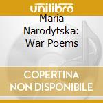 Maria Narodytska: War Poems cd