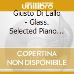Giusto Di Lallo - Glass. Selected Piano Etudes (10Th Anniversary Special Edition) cd