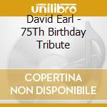 David Earl - 75Th Birthday Tribute cd