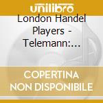 London Handel Players - Telemann: Paris Qrts Vol. 2 - Nouveaux Quatuors cd