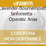 Lavender-Bournemouth Sinfonietta - Operatic Arias cd