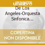 De Los Angeles-Orquesta Sinfonica Opera - La Vida Breve cd musicale di De Los Angeles