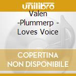 Valen -Plummerp - Loves Voice cd musicale di Valen