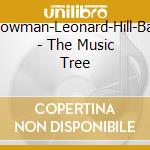 Bowman-Leonard-Hill-Ball - The Music Tree cd musicale di Bowman