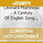 Leonard-Martineau - A Century Of English Song Vol 1 cd musicale di Leonard