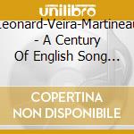 Leonard-Veira-Martineau - A Century Of English Song Vol 3 cd musicale di Leonard
