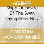 Shipp-Orchestra Of The Swan - Symphony No 4-Nuits D Ete Arr For Chambe cd