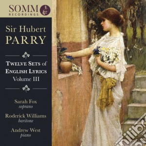 Hubert Parry - Twelve Sets Of Eglish Lyrics Vol. 3 cd musicale di Sir Hubert Parry