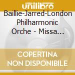 Baillie-Jarred-London Philharmonic Orche - Missa Solemnis (2 Cd) cd musicale di Baillie